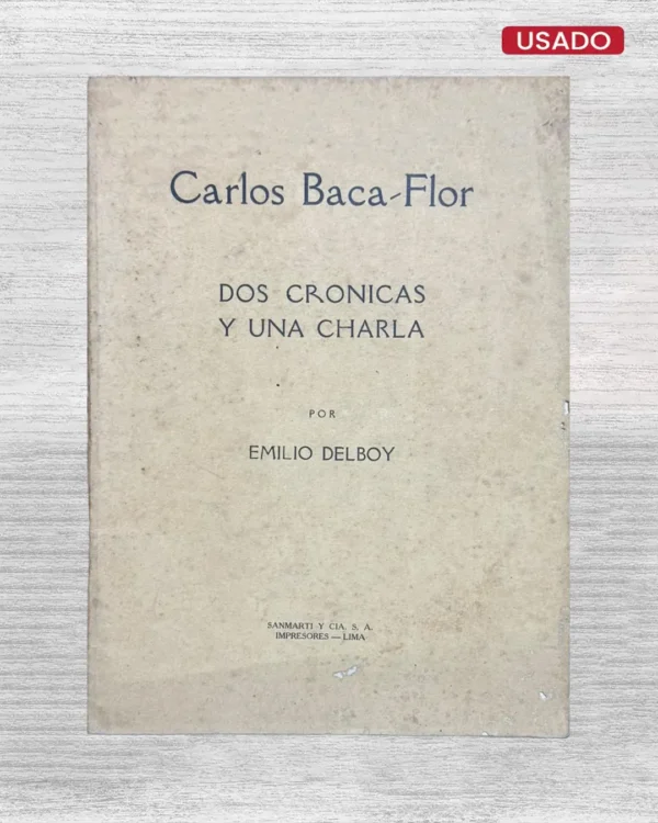 CARLOS BACA-FLOR: DOS CRONICAS Y UNA CHARLA