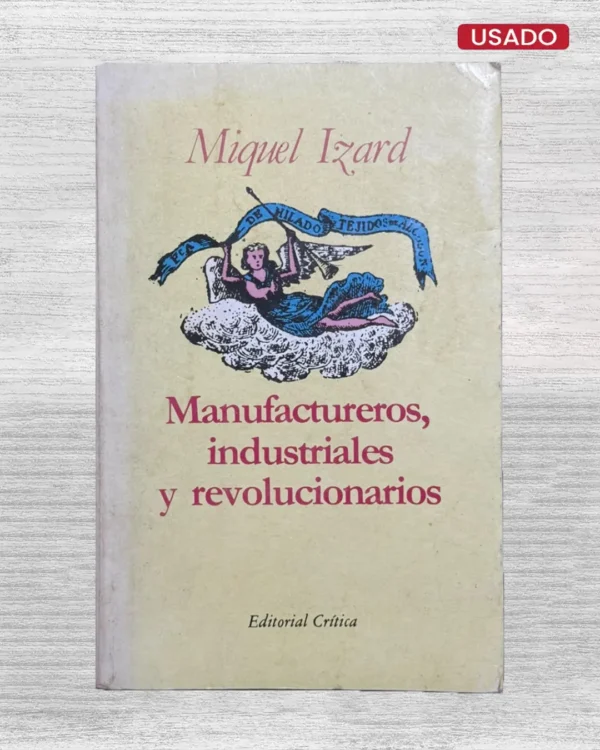 MANUFACTUREROS, INDUSTRIALES Y REVOLUCIONARIOS