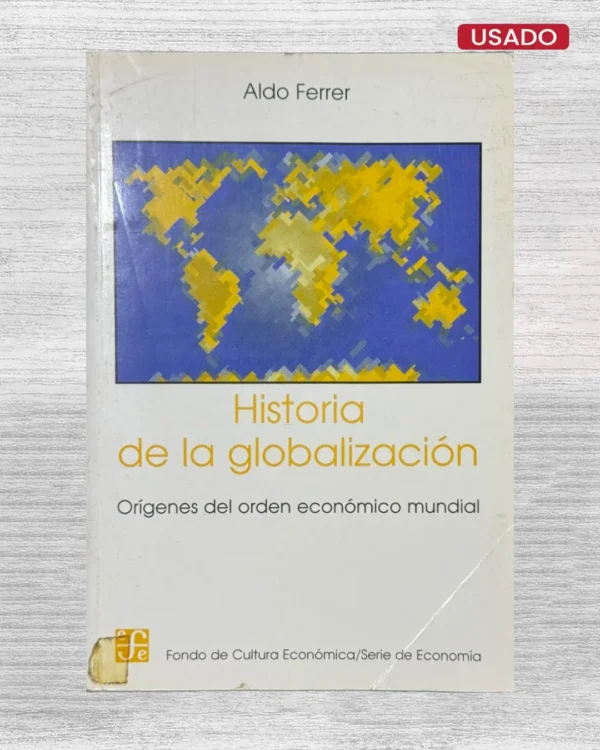 HISTORIA DE LA GLOBALIZACIÓN; ORÍGENES DEL ORDEN ECONÓMICO MUNDIAL