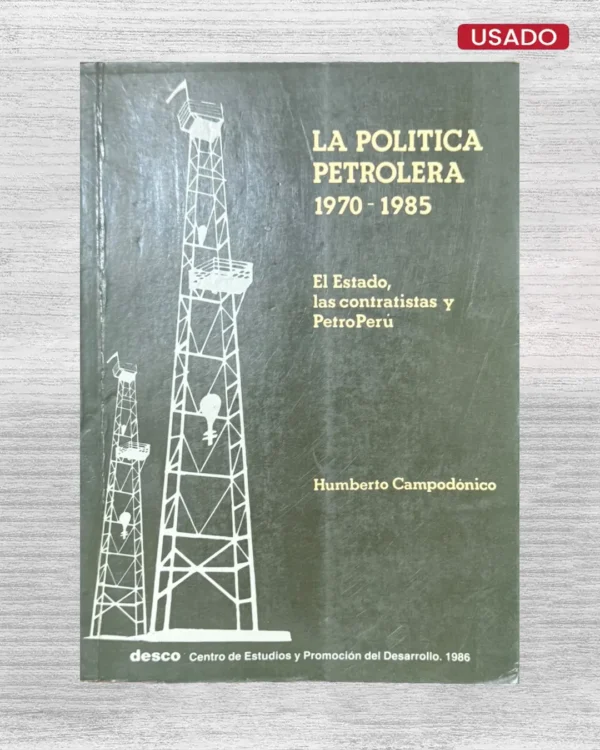 LA POLÍTICA PETROLERA (1970 – 1985); EL ESTADO, LAS CONTRATISTAS Y PETROPERÚ