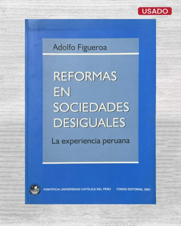 REFORMAS EN SOCIEDADES DESIGUALES; LA EXPERIENCIA PERUANA