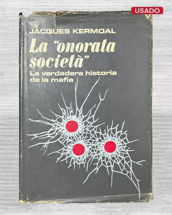 LA “ONORATA SOCIETÀ”; LA VERDADERA HISTORIA DE LA MAFIA