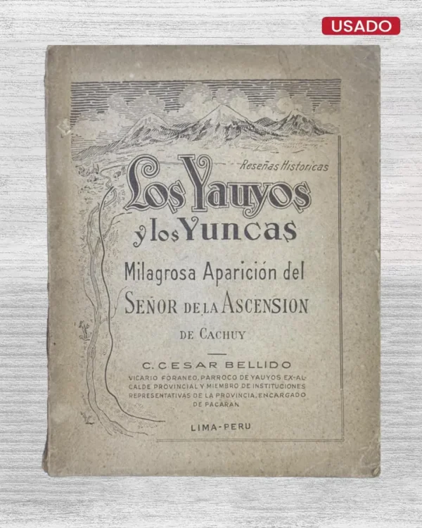 LOS YAUYOS Y LOS YUNCAS; MILAGROSA APARICIÓN DEL SEÑOR DE LA ASCENSIÓN DE CACHUY (CON DEDICATORIA DEL AUTOR)
