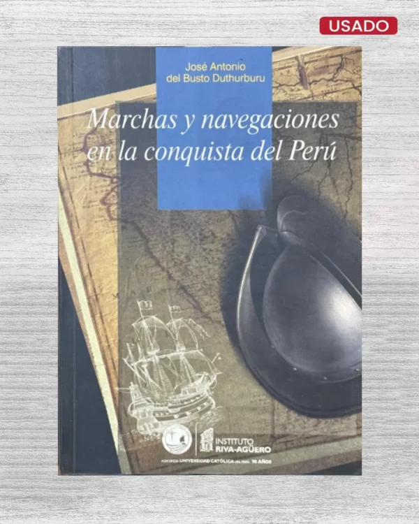MARCHAS Y NAVEGACIONES EN LA CONQUISTA DEL PERÚ