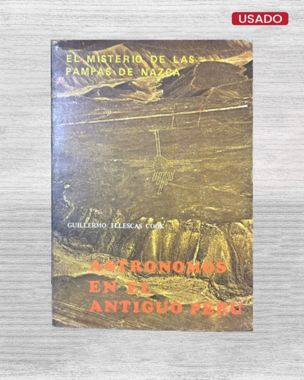 ASTRÓNOMOS EN EL ANTIGUO PERÚ: EL MISTERIO DE LAS PAMPAS DE NAZCA