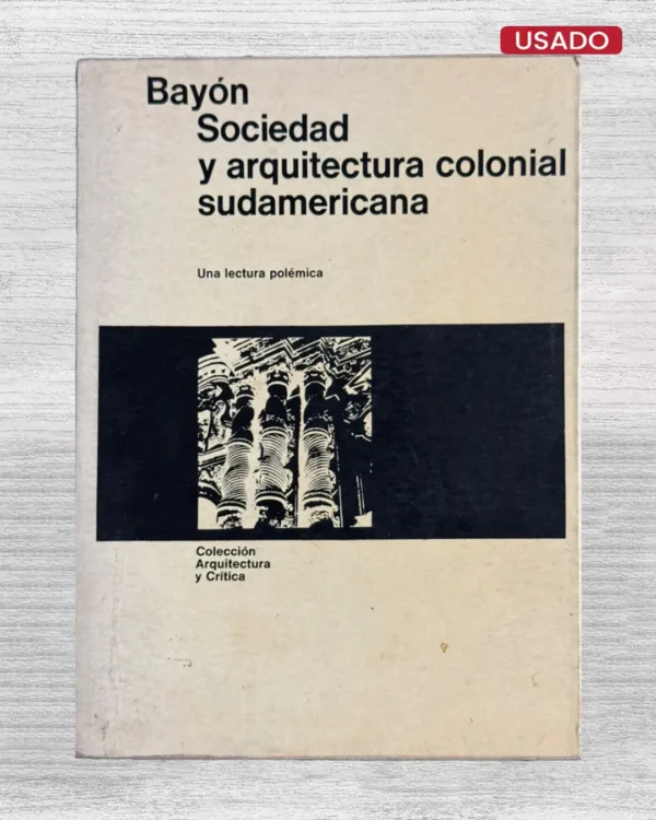 SOCIEDAD Y ARQUITECTURA COLONIAL SUDAMERICANA,