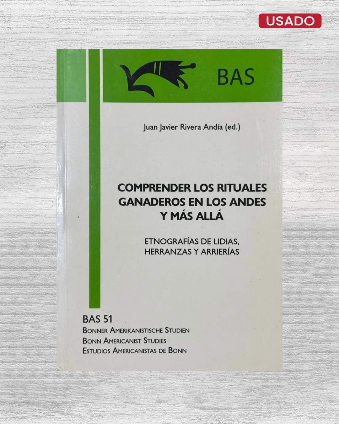 COMPRENDER LOS RITUALES GANADEROS EN LOS ANDES Y MAS ALLA; ETNOGRAFIAS DE LIDIAS, HERRANZAS Y ARRIERIAS