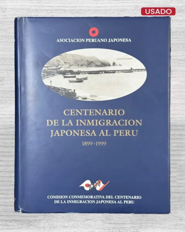 CENTENARIO DE LA INMIGRACION JAPONESA AL PERU (1899 – 1999)