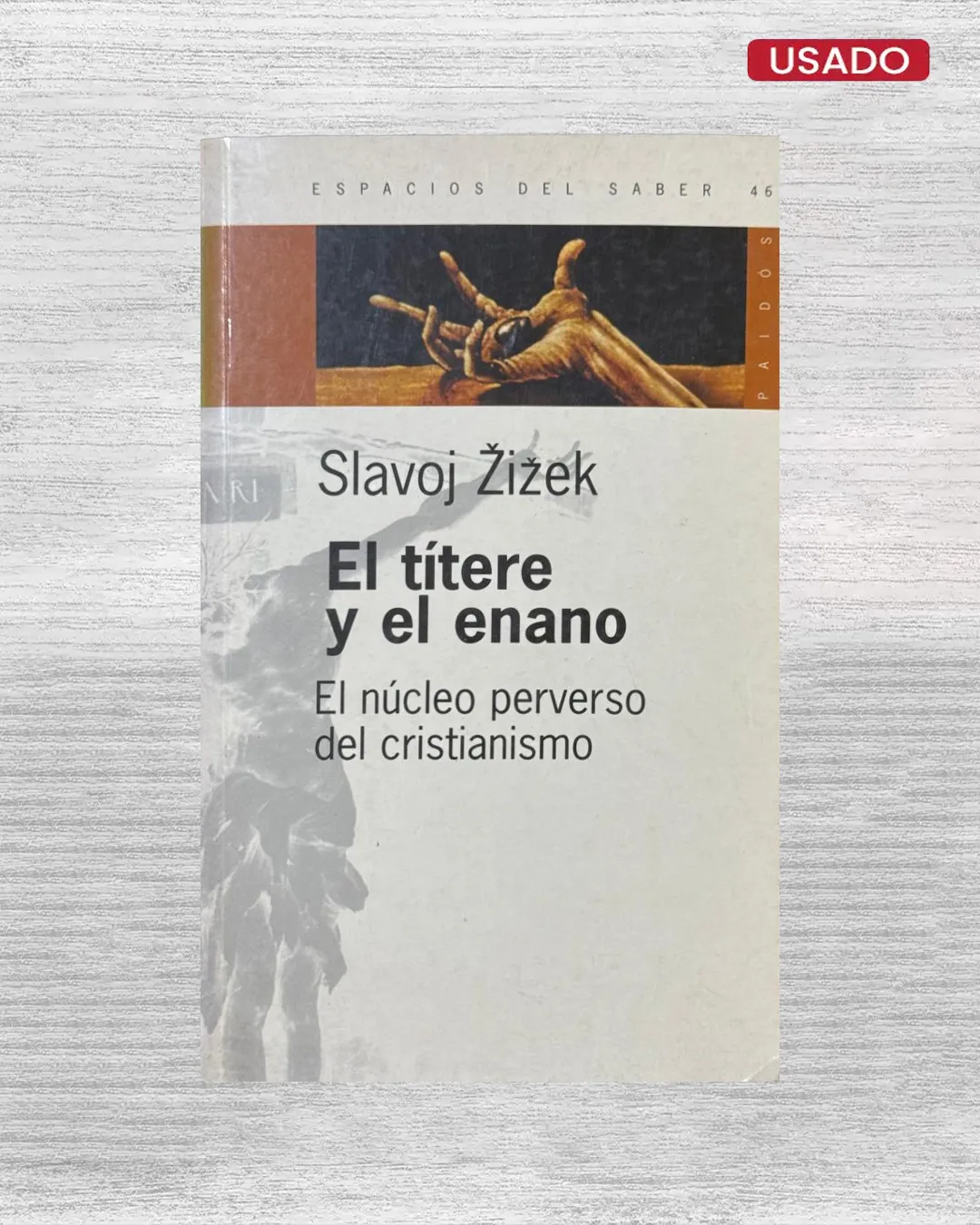 EL TÍTERE Y EL ENANO; EL NÚCLEO PERVERSO DEL CRISTIANISMO