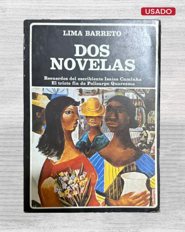 DOS NOVELAS: RECUERDOS DEL ESCRIBIENTE ISAIAS CAMINHA / EL TRISTE FIN DE POLICARPO QUARESMA