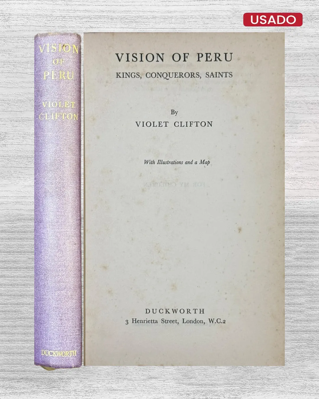 VISIONS OF PERU: KINGS, CONQUERORS, SAINTS (WITH ILLUSTRATIONS AND A MAP)