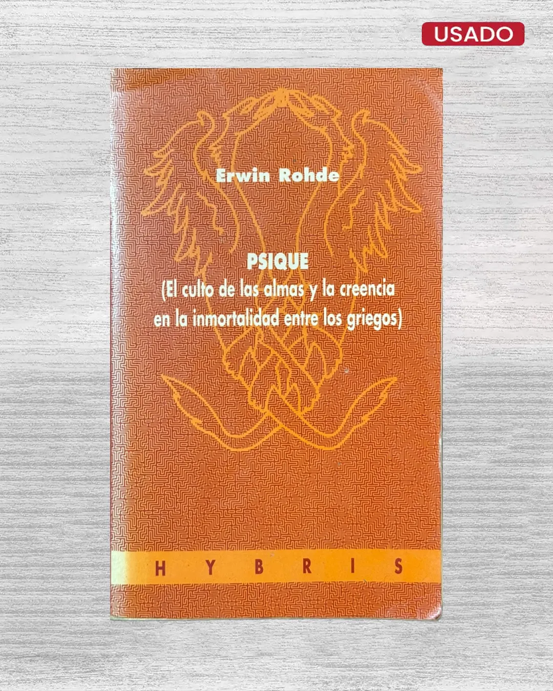 PSIQUE (EL CULTO DE LAS ALMAS Y LA CREENCIA EN LA INMORTALIDAD ENTRE LOS GRIEGOS)