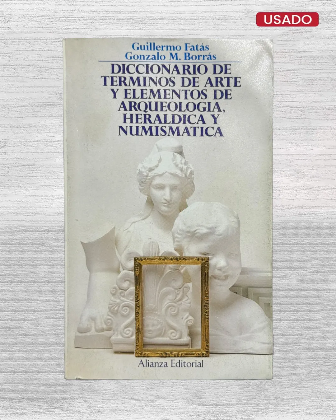DICCIONARIO DE TERMINOS DE ARTE Y ELEMENTOS DE ARQUEOLOGIA, HEARALDICA Y NUMISMATICA