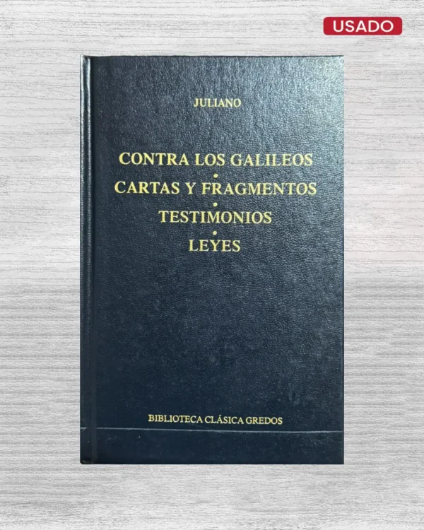 CONTRA LOS GALILEOS / CARTAS Y FRAGMENTOS / TESTIMONIOS / LEYES