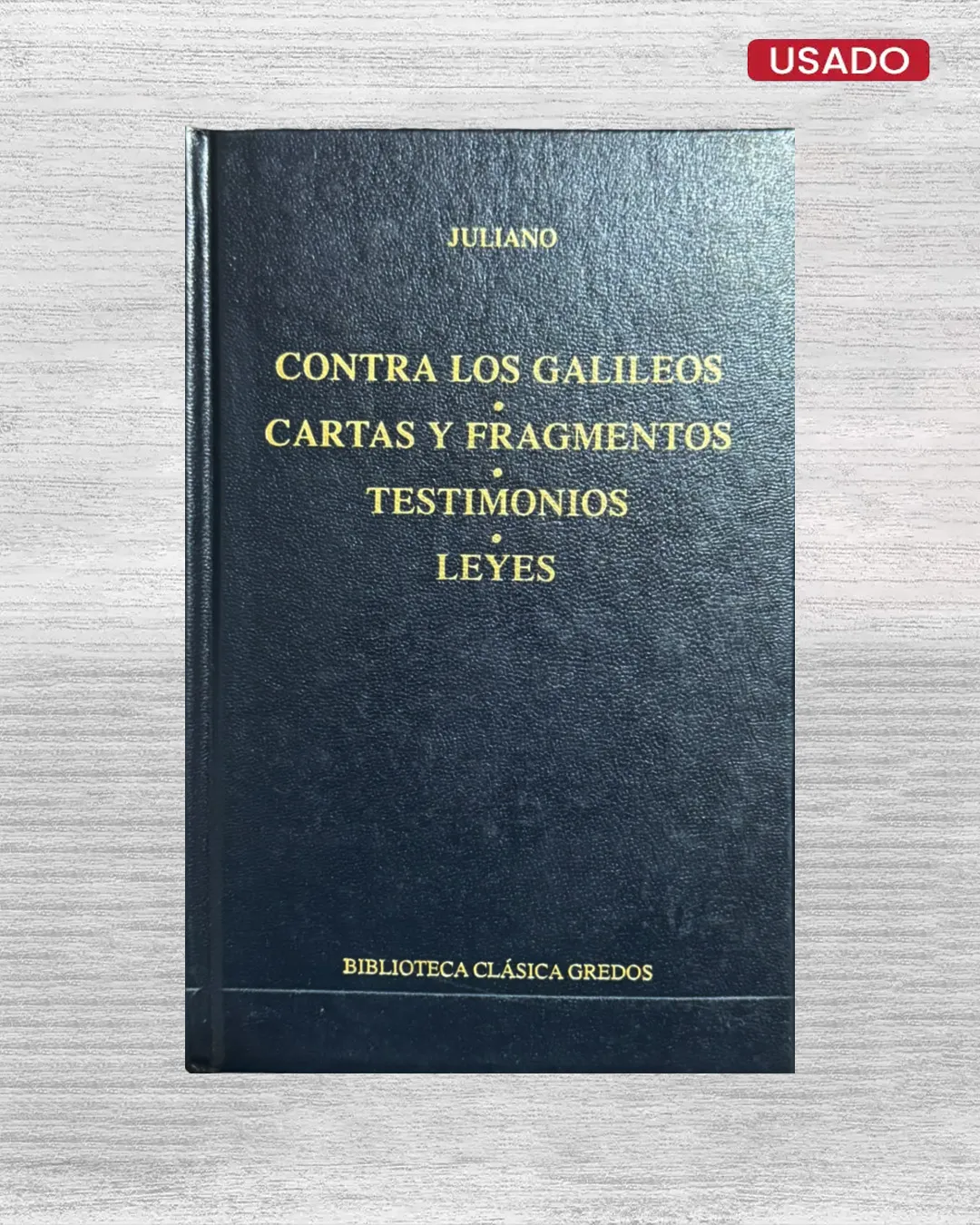 CONTRA LOS GALILEOS / CARTAS Y FRAGMENTOS / TESTIMONIOS / LEYES