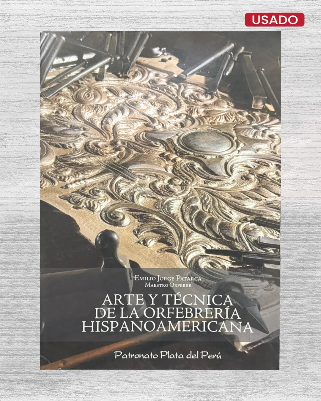 ARTE Y TÉCNICA DE LA ORFEBRERÍA HISPANOAMERICANA