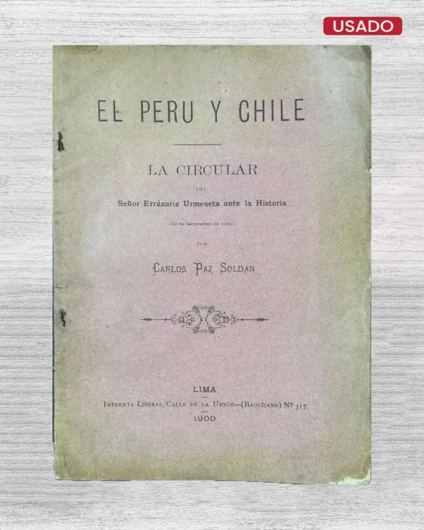 EL PERÚ Y CHILE: LA CIRCULAR DEL SEÑOR ERRÁZURIZ URMENETA ANTE LA HISTORIA (20 DE SETIEMBRE DE 1900) – 1900