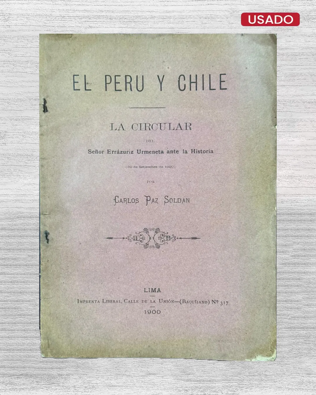 EL PERÚ Y CHILE: LA CIRCULAR DEL SEÑOR ERRÁZURIZ URMENETA ANTE LA HISTORIA (20 DE SETIEMBRE DE 1900) - 1900