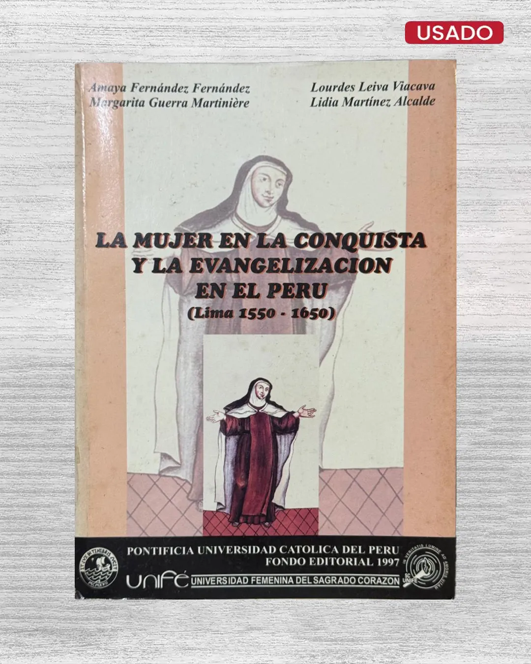 LA MUJER EN LA CONQUISTA Y LA EVANGELIZACIÓN EN EL PERÚ (LIMA 1550 – 1650)