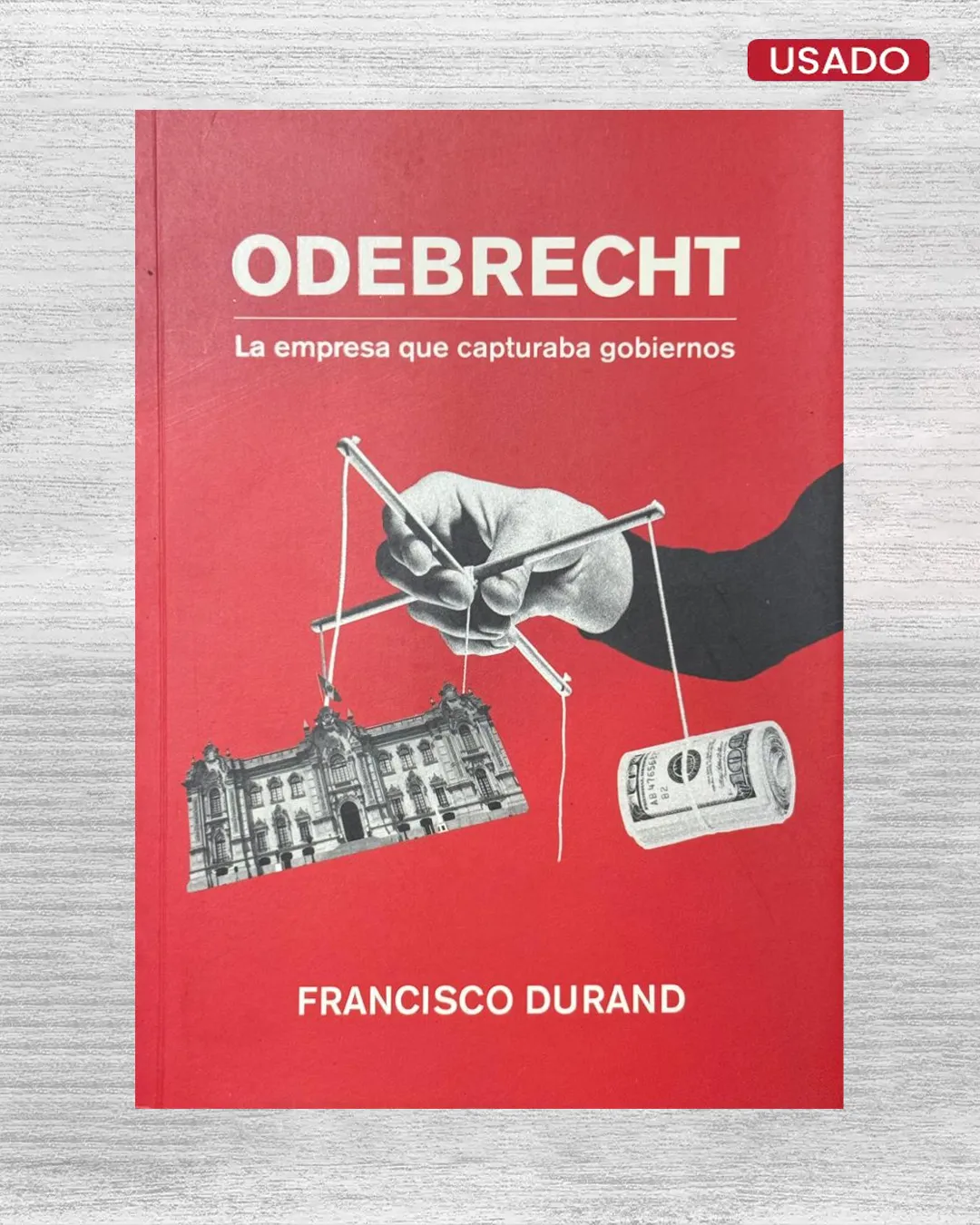 ODEBRECHT, LA EMPRESA QUE CAPTURABA GOBIERNOS