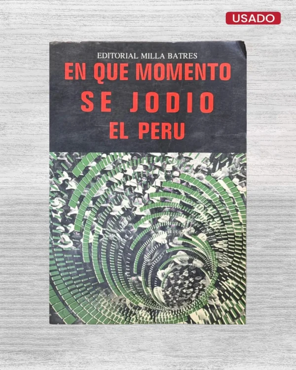 EN QUE MOMENTO SE JODIO EL PERU
