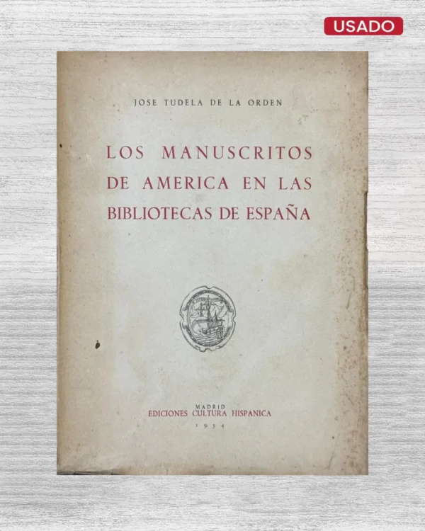 LOS MANUSCRITOS DE AMERICA EN LAS BIBLIOTECAS DE ESPAÑA