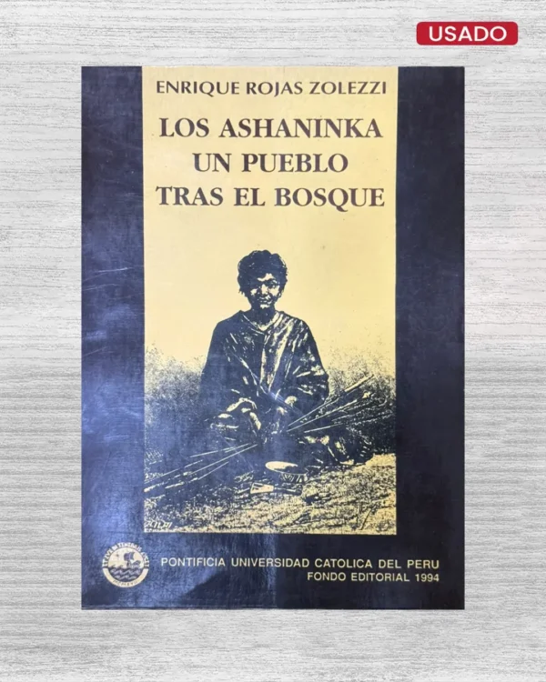 LOS ASHANINKA UN PUEBLO TRAS EL BOSQUE