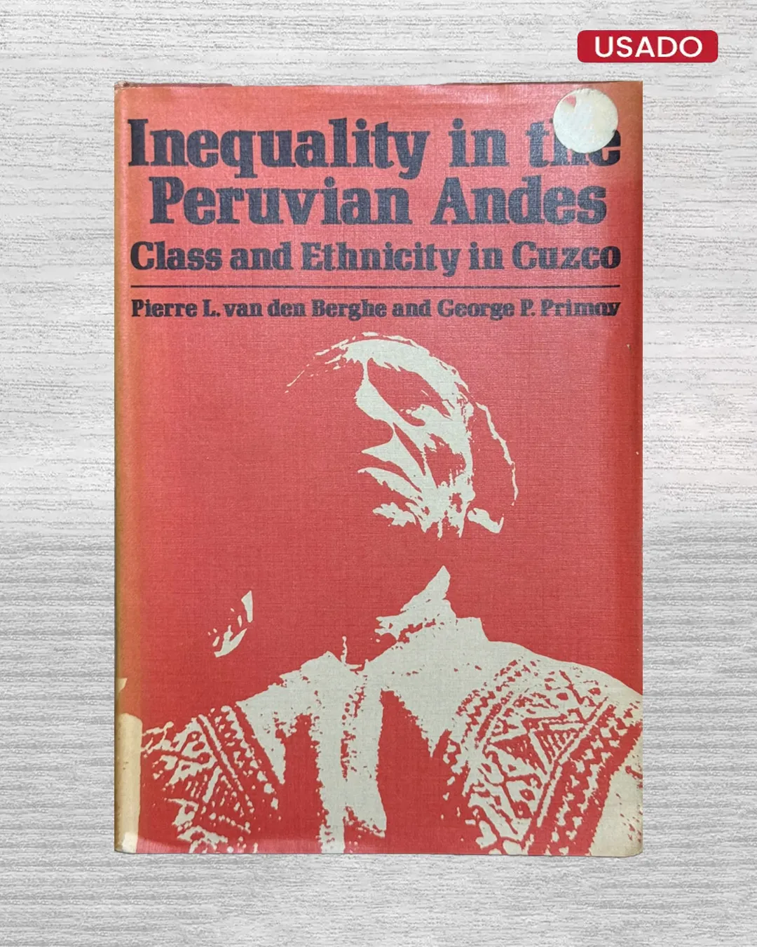 INEQUALITY IN THE PERUVIAN ANDES; CLASS AND ETHNICITY IN CUZCO (TEXTO EN INGLES)