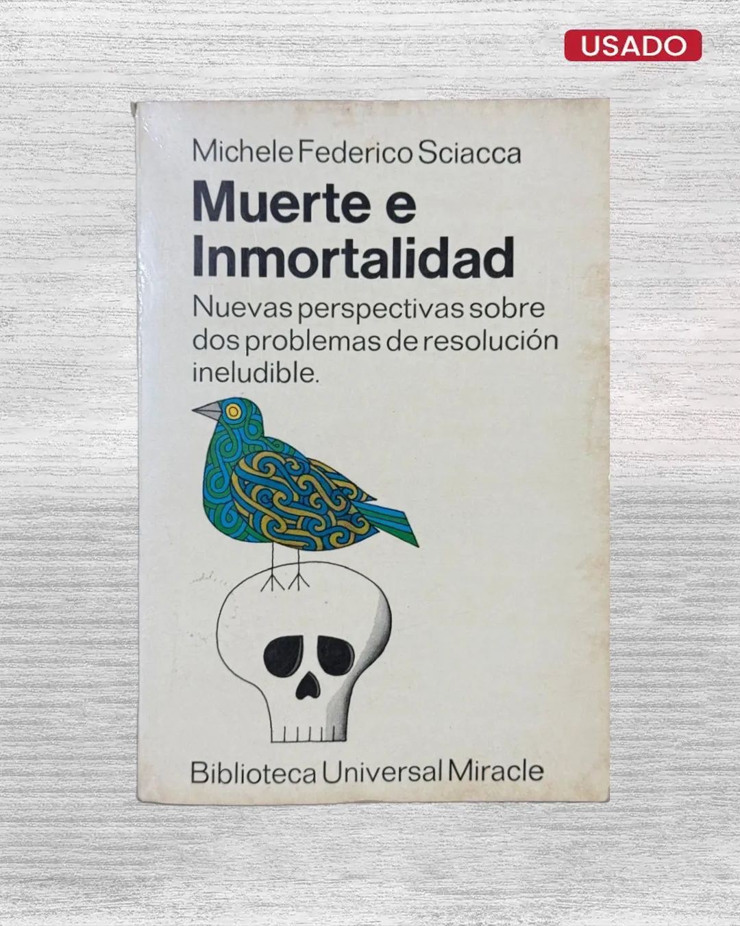MUERTE E INMORTALIDAD; NUEVAS PERSPECTIVAS SOBRE DOS PROBLEMAS DE RESOLUCIÓN INELUDIBLE