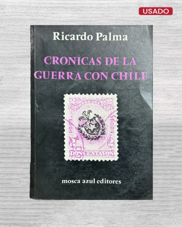 CRÓNICAS DE LA GUERRA CON CHILE