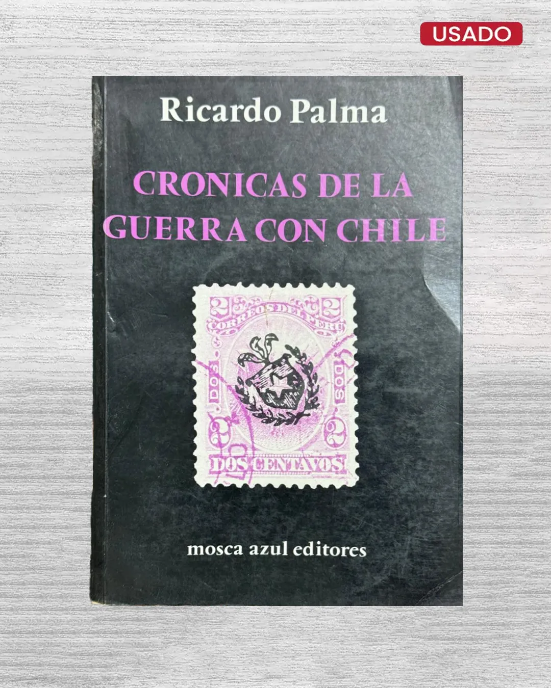 CRÓNICAS DE LA GUERRA CON CHILE