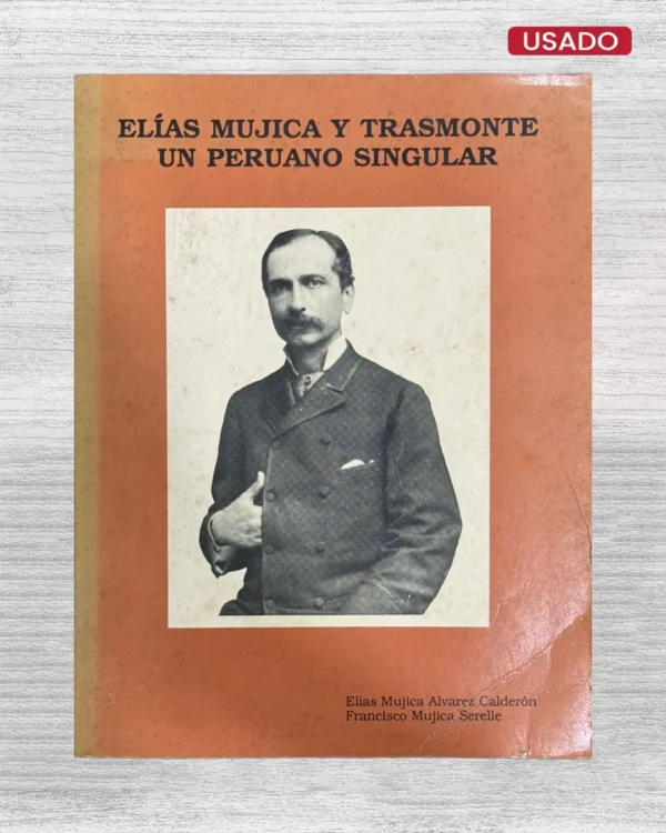 ELÍAS MÚJICA Y TRASMONTE; UN PERUANO SINGULAR