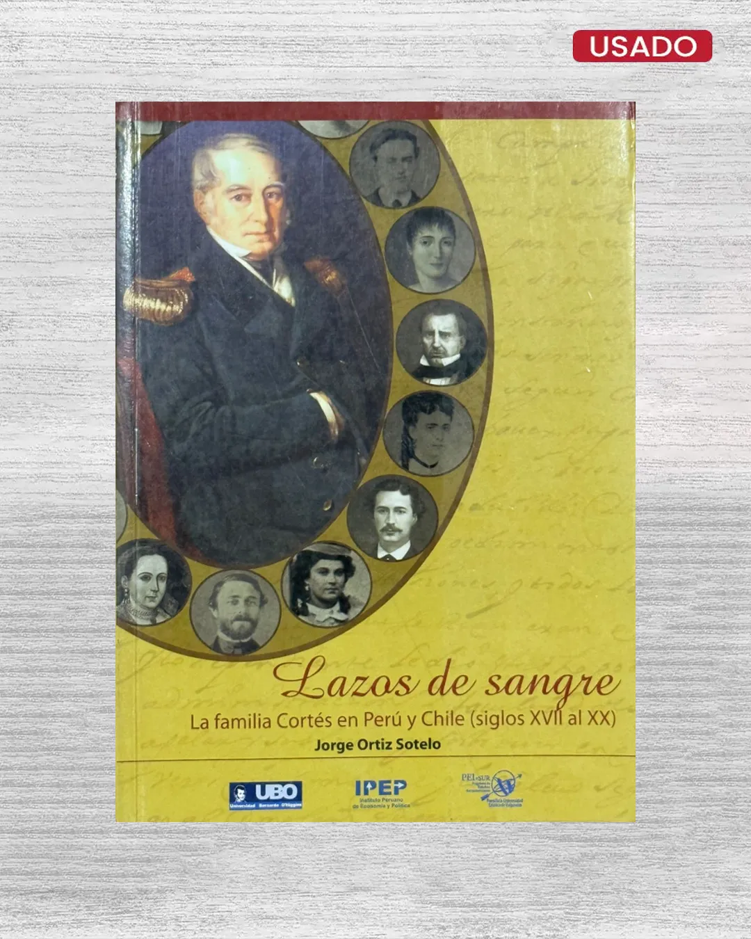 LAZOS DE SANGRE; LA FAMILIA CORTÉS EN PERÚ Y CHILE (SIGLOS XVII AL XX)