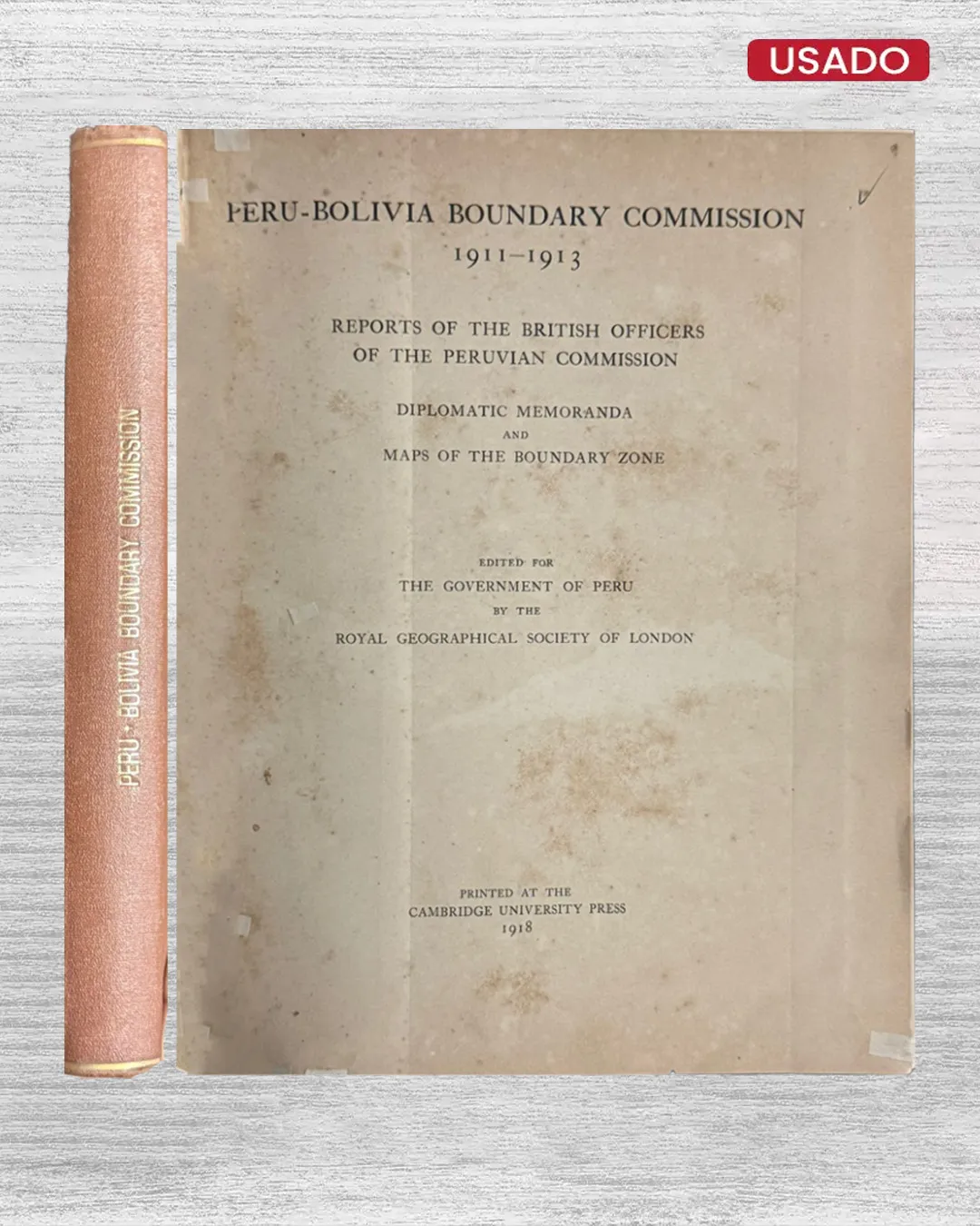 PERU-BOLIVIA BOUNDARY COMMISSION (1911 – 1913); REPORTS OF THE BRITISH OFFICERS OF THE PERUVIAN COMMISSION
