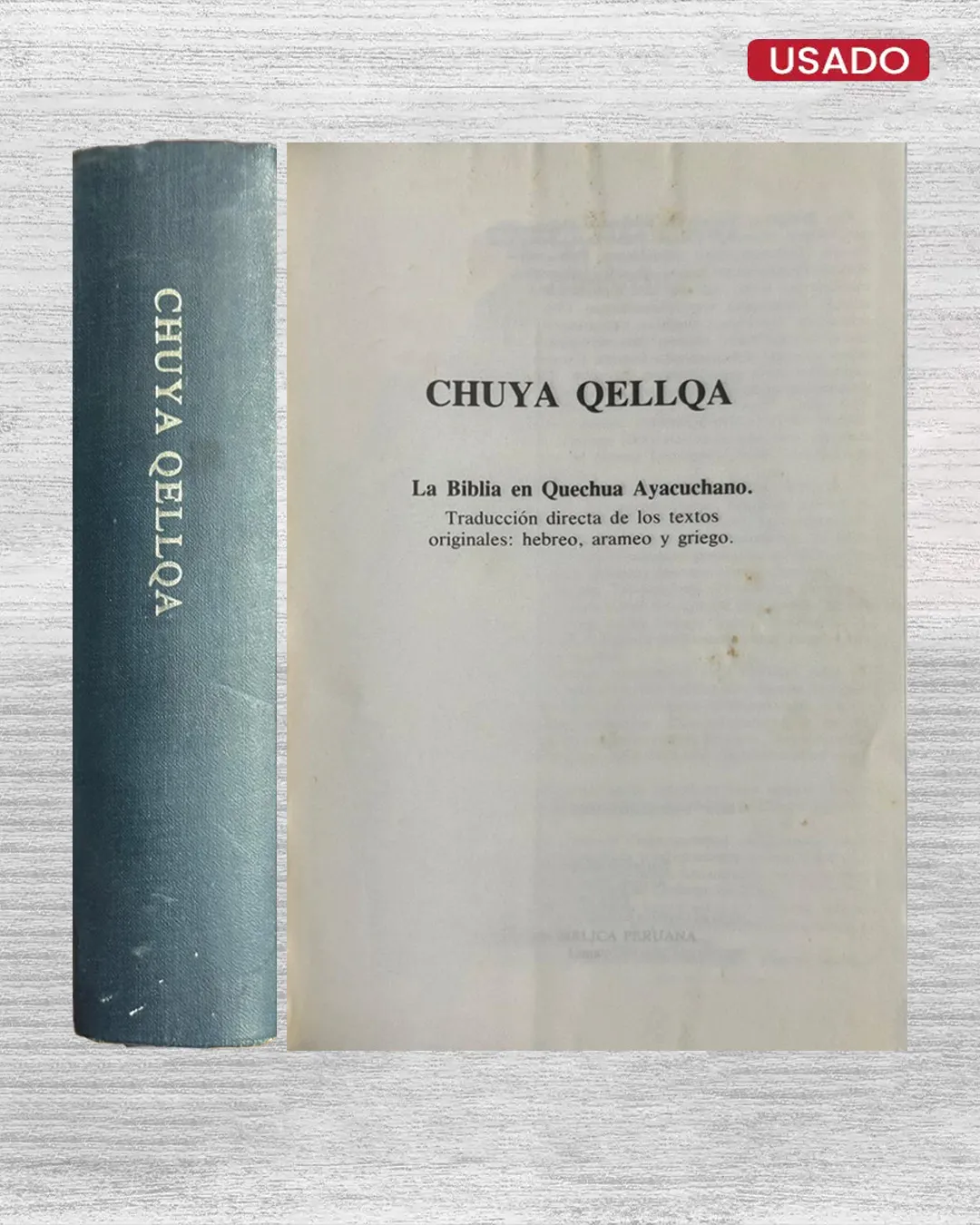 CHUYA QELLQA; LA BIBLIA EN QUECHUA AYACUCHANO. TRADUCCION DIRECTA DE LOS TEXTOS ORIGINALEZ: HEBREO, ARAMEO Y GRIEGO