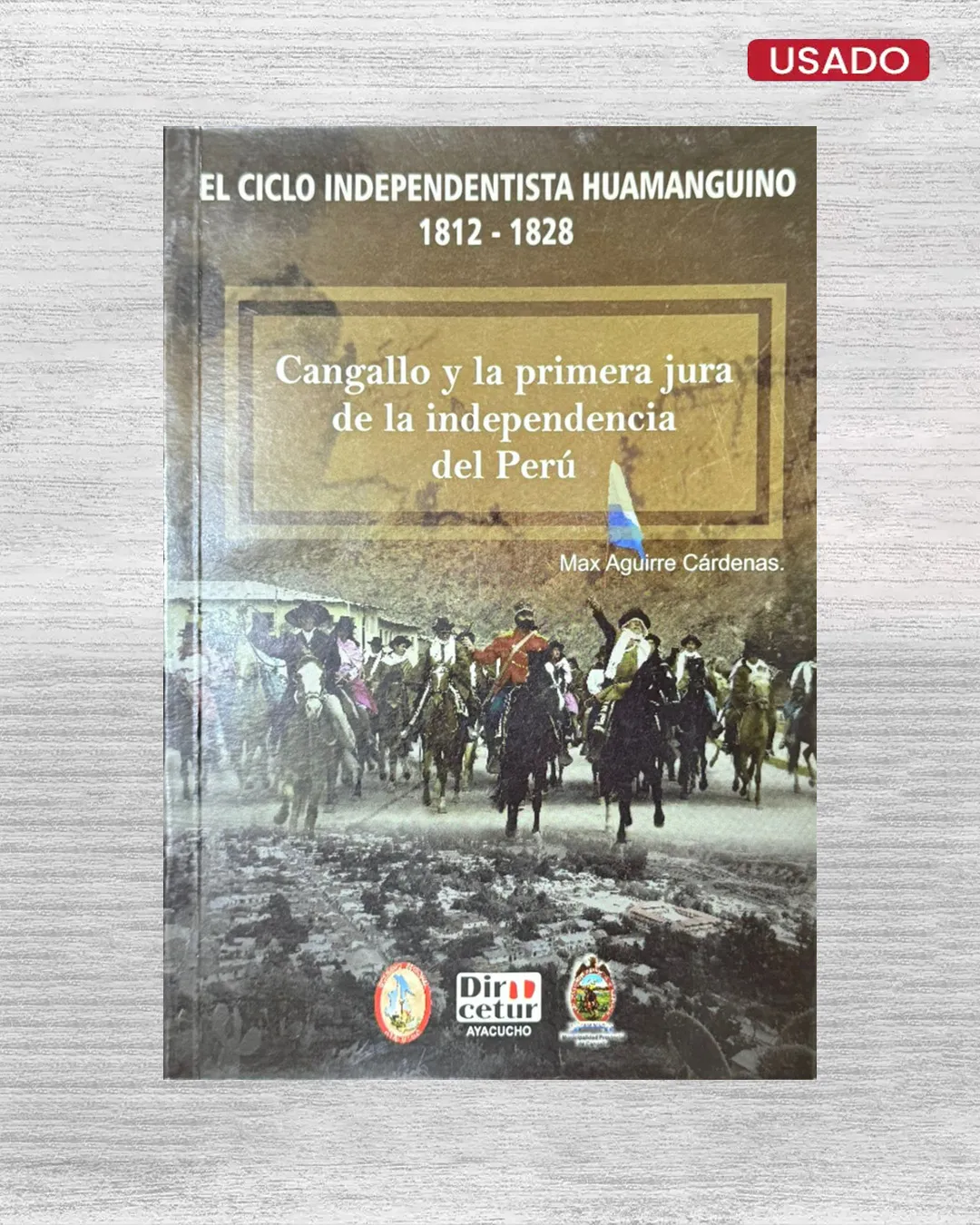 CANGALLO Y LA PRIMERA JURA DE LA INDEPENDENCIA DEL PERU