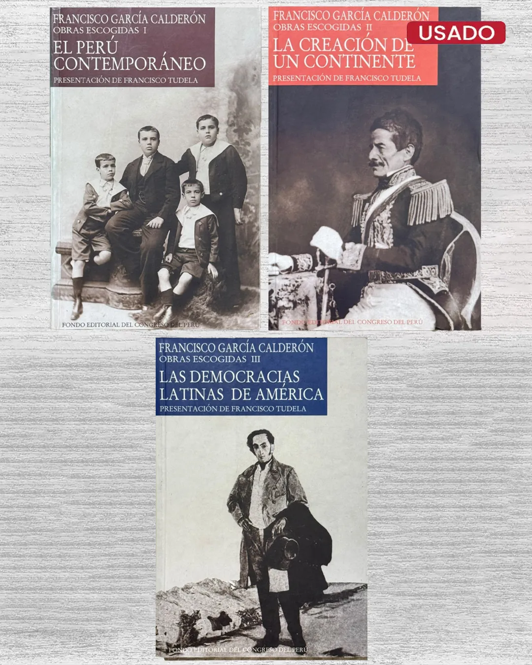 FRANCISCO GARCÍA CALDERÓN: OBRAS ESCOGIDAS (EL PERÚ CONTEMPORÁNEO / LA CREACIÓN DE UN CONTINENTE / LAS DEMOCRACIAS LATINAS DE AMÉRICA)