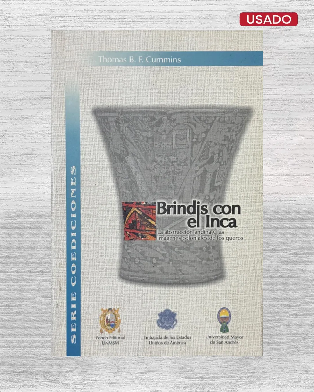 BRINDIS CON EL INCA; LA ABSTRACCION ANDINA Y LAS IMAGENES COLONIALES DE LOS QUEROS