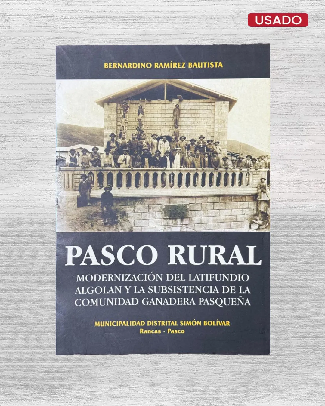 PASCO RURAL; MODERNIZACION DEL LATIFUNDIO ALGOLAN Y LA SUBSISTENCIA DE LA COMUNIDAD GANADERA PASQUEÑA