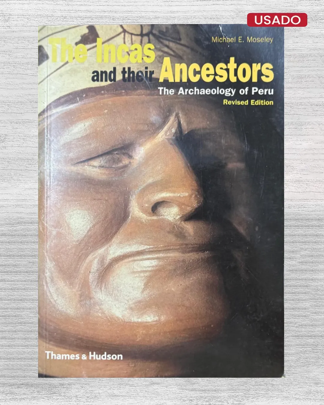 THE INCAS AND THEIR ANCESTORS; THE ARCHAEOLOGY OF PERU (TEXTO EN INGLES)