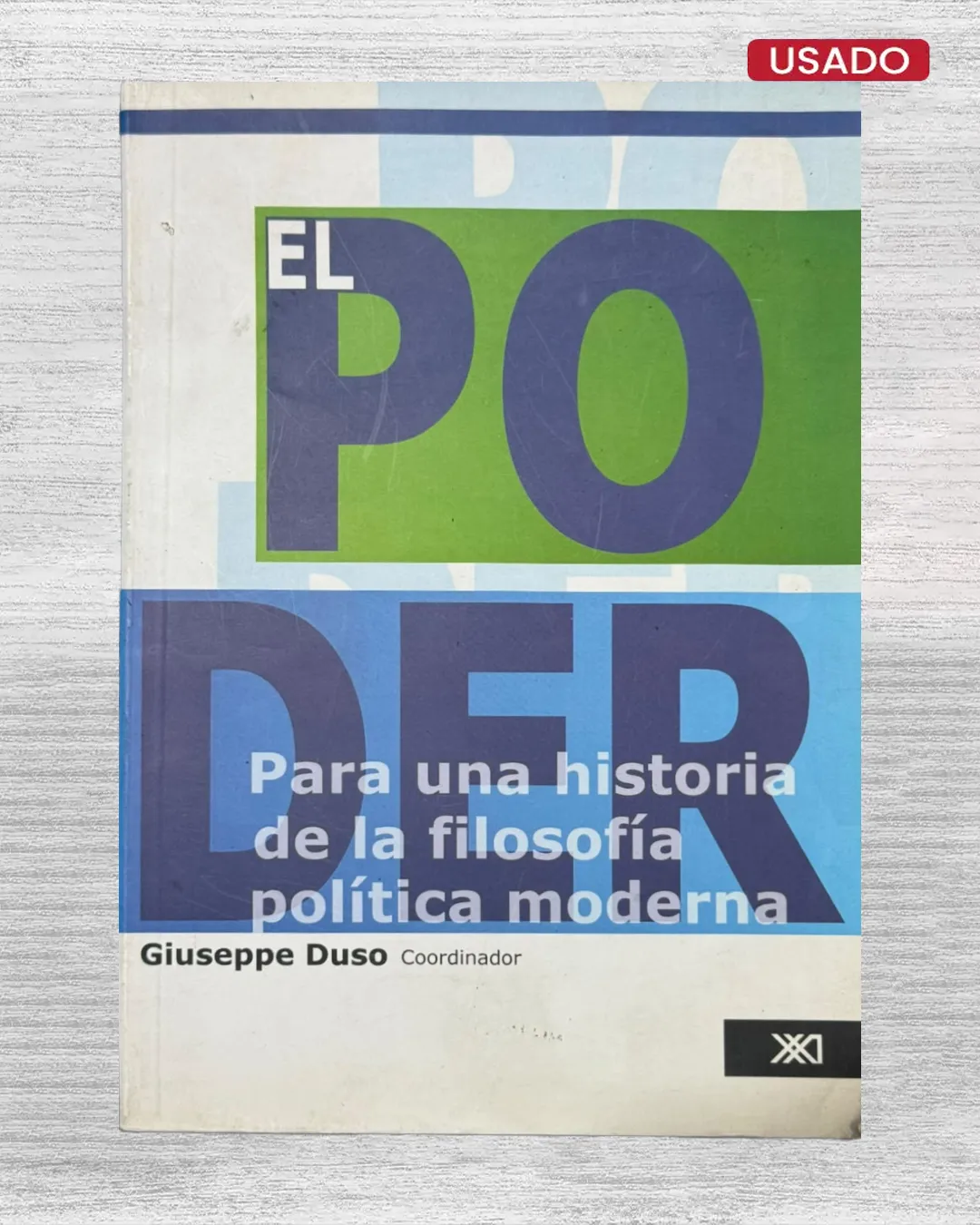 EL PODER; PARA UNA HISTORIA DE LA FILOSOFÍA POLÍTICA MODERNA
