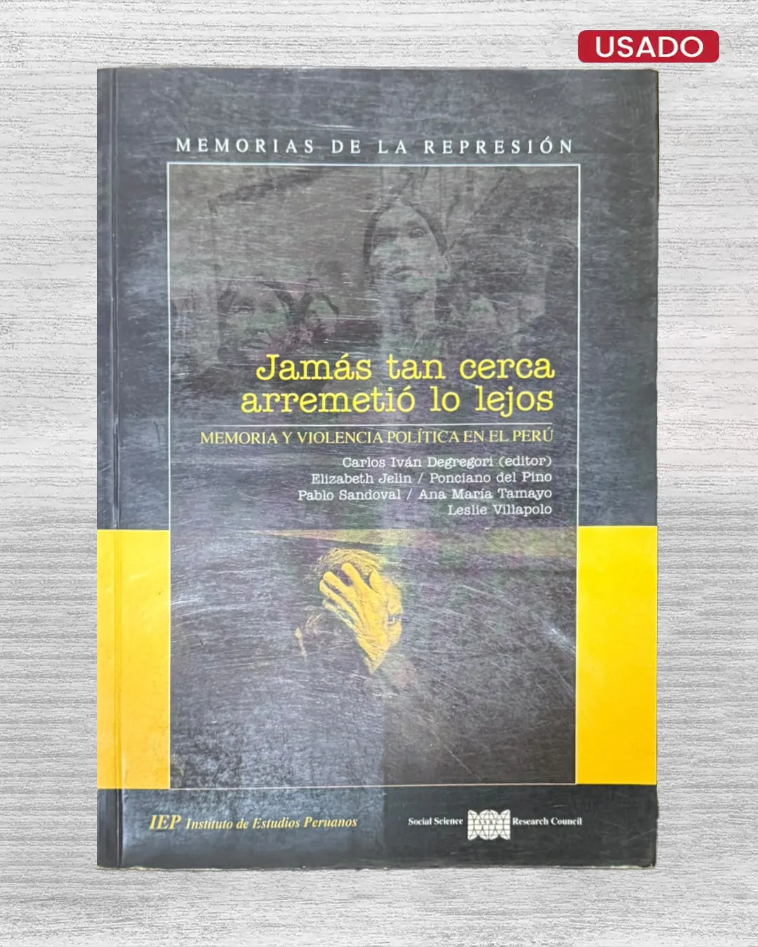 JAMÁS TAN CERCA ARREMETIÓ LO LEJOS; MEMORIA Y VIOLENCIA POLÍTICA EN EL PERÚ