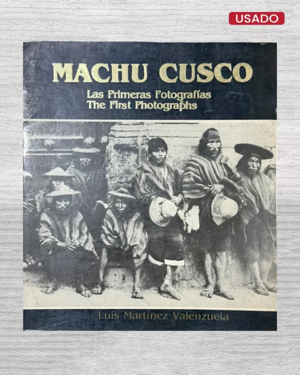 MACHU CUSCO; LAS PRIMERAS FOTOGRAFÍAS