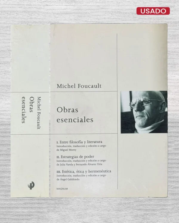 MICHEL FOUCAULT: OBRAS ESENCIALES (ENTRE FILOSOFÍA Y LITERATURA / ESTRATEGIAS DE PODER / ESTÉTICA, ÉTICA Y HERMENÉUTICA)