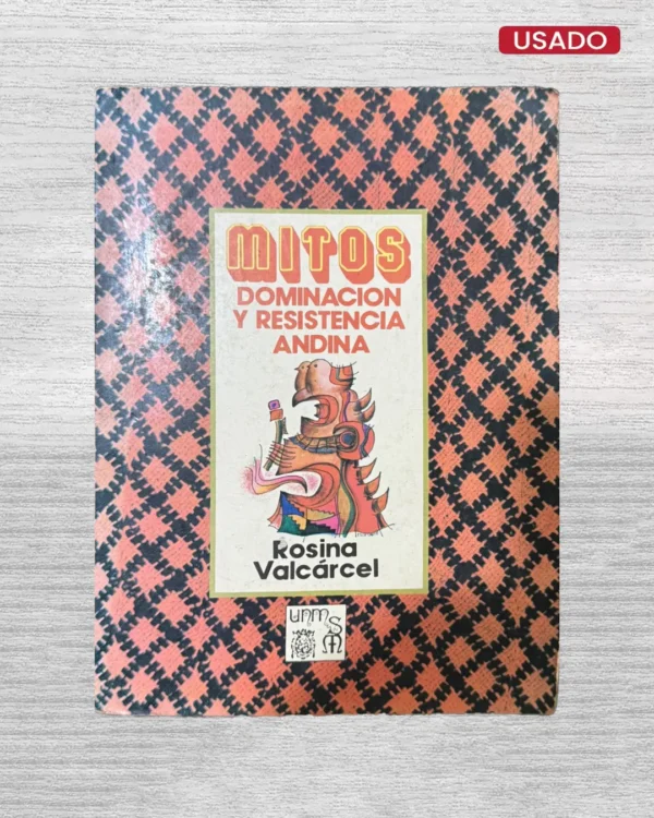 MITOS, DOMINACIÓN Y RESISTENCIA ANDINA (CON DEDICATORIA DE LA AUTORA)