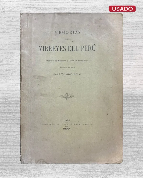 MEMORIAS DE LOS VIRREYES DEL PERU; MARQUES DE MANCERA Y CONDE DE SALVATIERRA