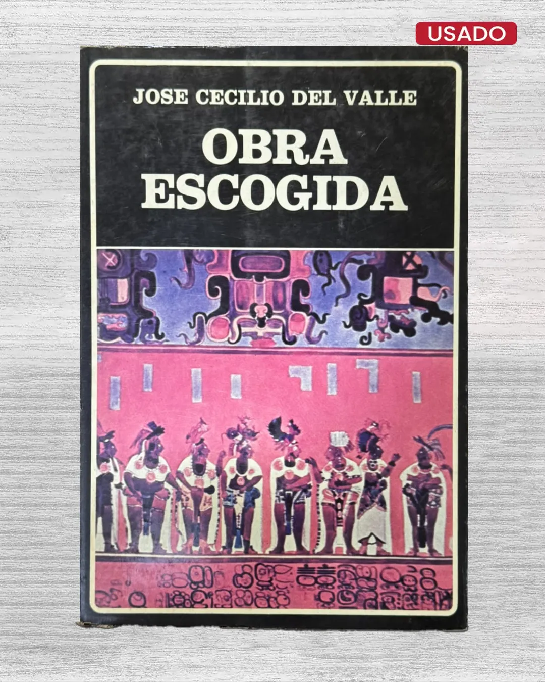 JOSE CECILIO DEL VALLE: OBRA ESCOGIDA