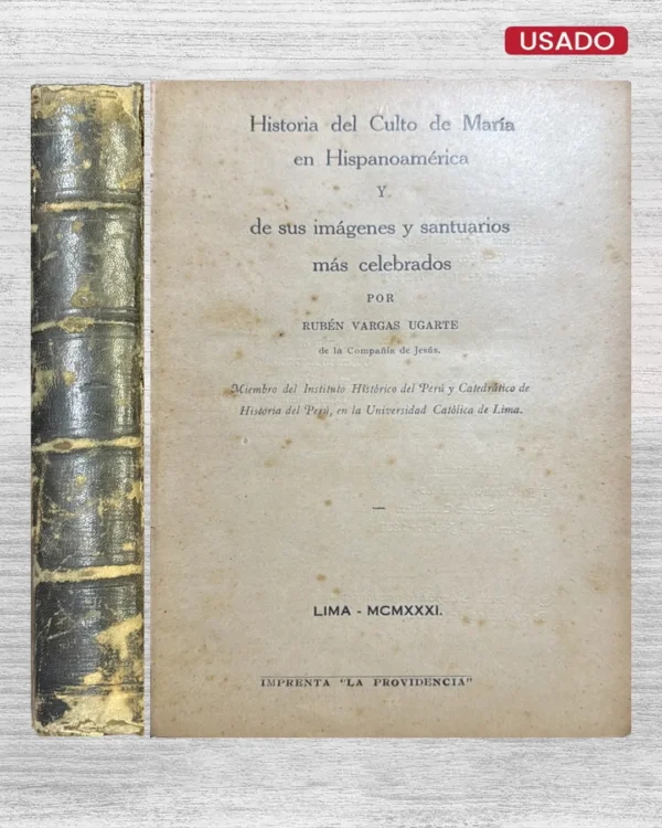 HISTORIA DEL CULTO DE MARIA EN HISPANOAMERICA Y DE SUS IMAGENES Y SANTUARIOS MAS CELEBRADOS