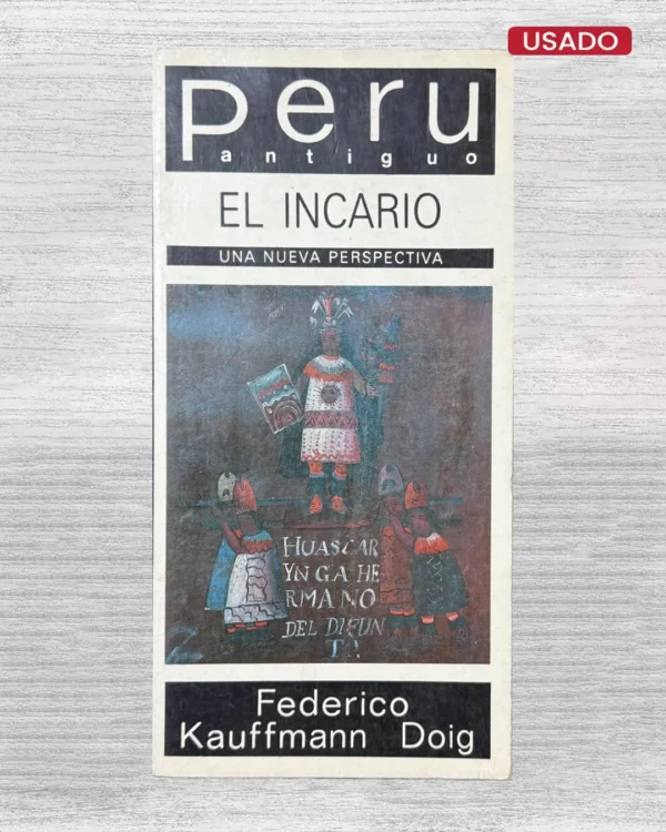 PERÚ ANTIGUO: EL INCARIO, UNA NUEVA PERSPECTIVA