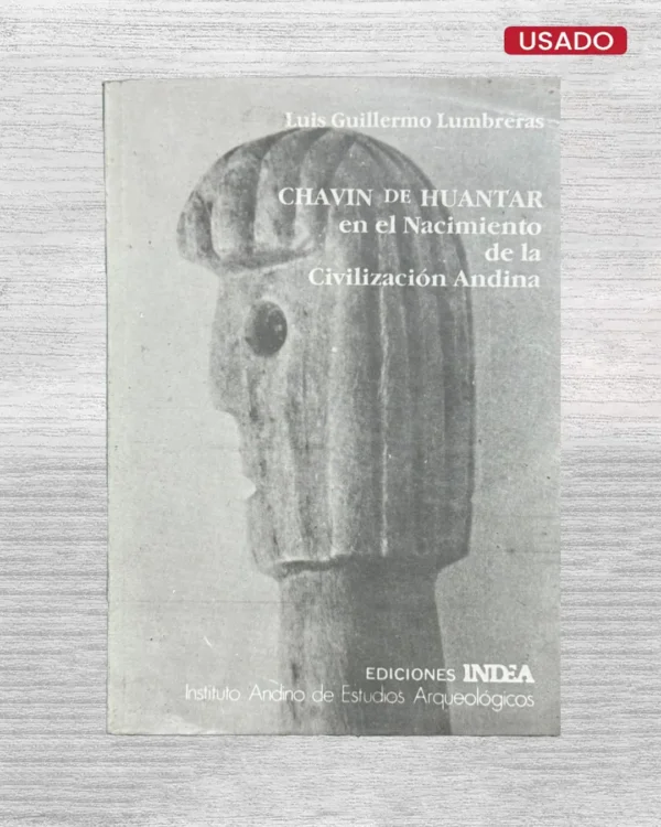 CHAVÍN DE HUÁNTAR EN EL NACIMIENTO DE LA CIVILIZACIÓN ANDINA